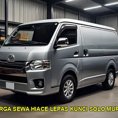 harga sewa hiace lepas kunci solo murah